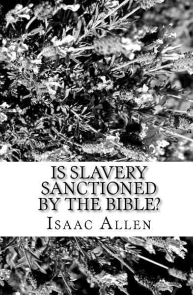 Cover for Isaac Allen · Is Slavery Sanctioned By The Bible? (Paperback Book) (2009)