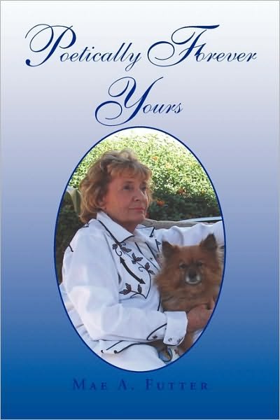 Cover for Mae a Futter · Poetically Forever Yours (Paperback Book) (2010)