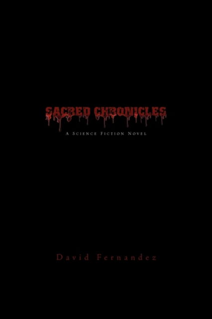 Cover for David Fernandez · Sacred Chronicles: a Science Fiction Novel (Paperback Book) (2010)