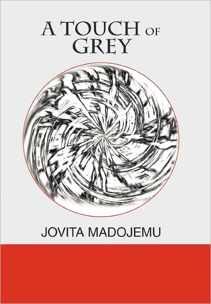 Cover for Jovita Madojemu · A Touch of Grey (Hardcover Book) (2011)