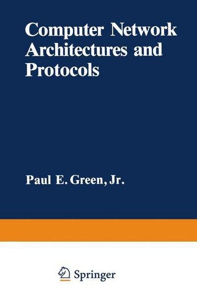 Cover for Paul Green · Computer Network Architectures and Protocols - Applications of Communications Theory (Taschenbuch) [Softcover reprint of the original 1st ed. 1982 edition] (2012)