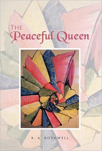 Cover for B a Rothwell · The Peaceful Queen (Gebundenes Buch) (2011)