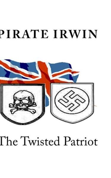 Cover for Pirate Irwin · The Twisted Patriot (Paperback Book) (2011)