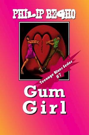 Gum Girl: Teenage Blues Series - Philip Begho - Kirjat - Createspace - 9781468188004 - maanantai 9. tammikuuta 2012