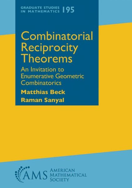 Cover for Matthias Beck · Combinatorial Reciprocity Theorems: An Invitation to Enumerative Geometric Combinatorics - Graduate Studies in Mathematics (Hardcover Book) (2019)