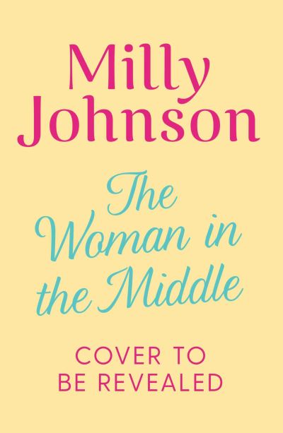 Cover for Milly Johnson · The Woman in the Middle: the perfect escapist read from the much-loved Sunday Times bestseller (Paperback Book) [Export / Airside edition] (2021)