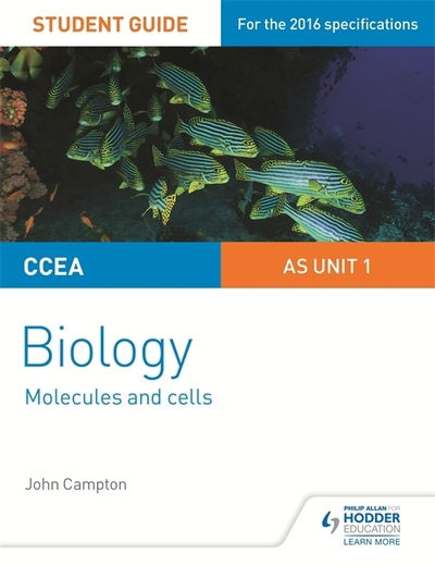 CCEA AS Unit 1 Biology Student Guide: Molecules and Cells - John Campton - Books - Hachette Learning - 9781471863004 - April 29, 2016