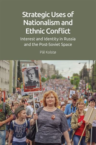 Cover for Pal Kolsto · Strategic Uses of Nationalism and Ethnic Conflict: Interest and Identity in Russia and the Post-Soviet Space (Hardcover Book) (2022)