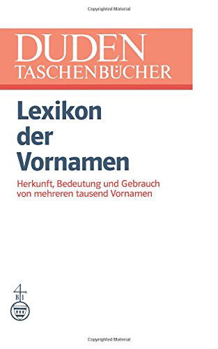 Cover for Gunther Drosdowski · Lexikon der Vornamen: Herkunft, Bedeutung und Gebrauch von mehreren tausend Vornamen - DUDEN -Taschenbucher (Paperback Book) (2012)