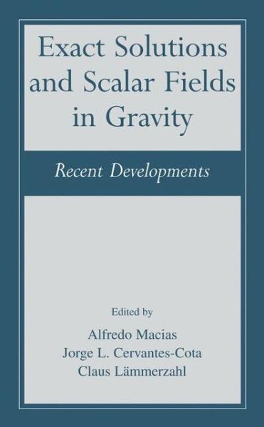 Cover for Alfredo Macias · Exact Solutions and Scalar Fields in Gravity: Recent Developments (Paperback Book) [Softcover Reprint of the Original 1st Ed. 2002 edition] (2013)