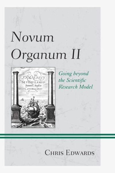 Cover for Chris Edwards · Novum Organum II: Going beyond the Scientific Research Model (Pocketbok) (2014)