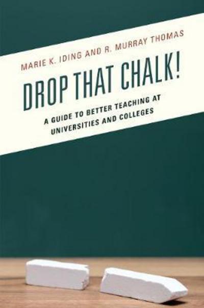 Cover for Marie K. Iding · Drop That Chalk!: A Guide to Better Teaching at Universities and Colleges (Paperback Book) (2017)