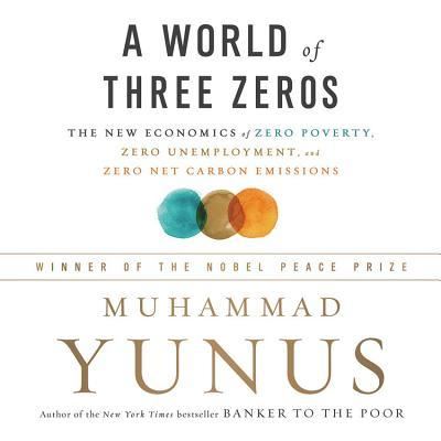 Cover for Muhammad Yunus · A World of Three Zeros (CD) (2017)