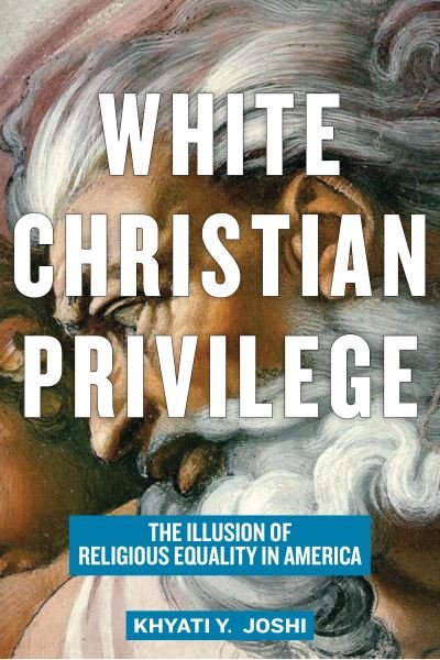 Cover for Khyati Y. Joshi · White Christian Privilege: The Illusion of Religious Equality in America (Pocketbok) (2021)