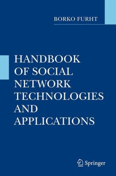 Handbook of Social Network Technologies and Applications - Borko Furht - Books - Springer-Verlag New York Inc. - 9781489994004 - November 28, 2014