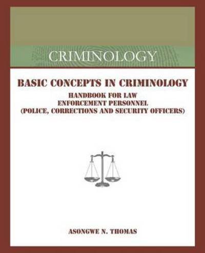 Cover for Asongwe N Thomas · Basic Concepts in Criminology: Handbook for Law Enforcement Personnel (Police, Corrections and Security Officers) (Pocketbok) (2014)