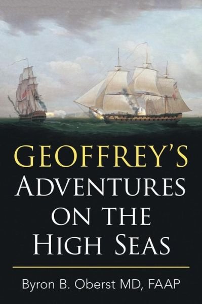 Cover for FAAP Byron B. Oberst MD · Geoffrey's Adventures on the High Seas (Taschenbuch) (2016)
