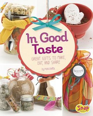 Cover for Mari Bolte · In Good Taste: Great Gifts to Make, Eat, and Share (Hardcover Book) (2015)