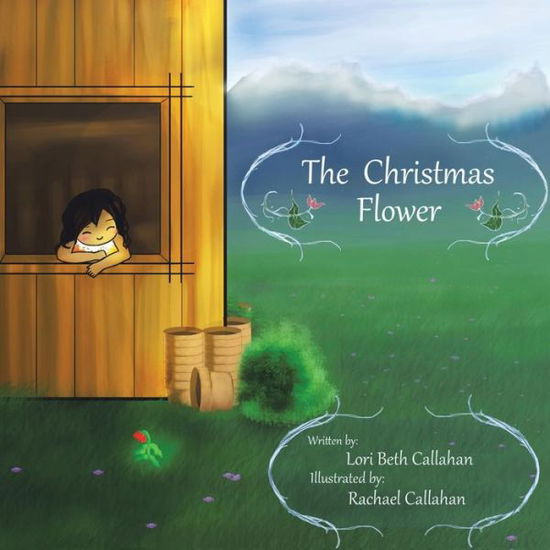 Cover for Lori Beth Callahan · The Christmas Flower (Paperback Book) (2013)