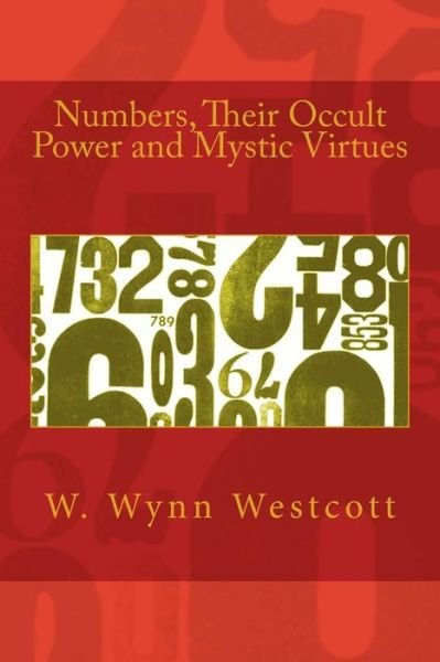 Cover for W Wynn Westcott · Numbers, Their Occult Power and Mystic Virtues (Pocketbok) (2013)