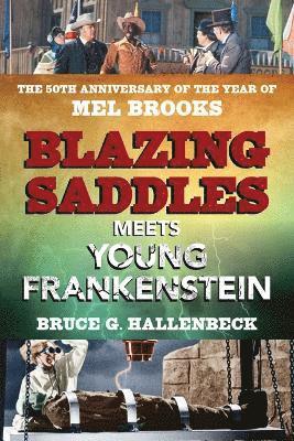 Bruce G. Hallenbeck · Blazing Saddles Meets Young Frankenstein: The 50th Anniversary of the Year of Mel Brooks (Paperback Book) (2025)