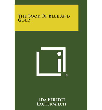 Cover for Ida Perfect Lautermilch · The Book of Blue and Gold (Paperback Book) (2013)