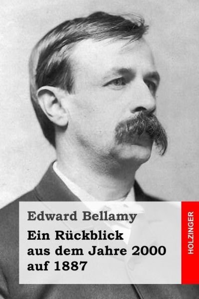Cover for Edward Bellamy · Ein Ruckblick Aus Dem Jahre 2000 Auf 1887 (Taschenbuch) (2014)