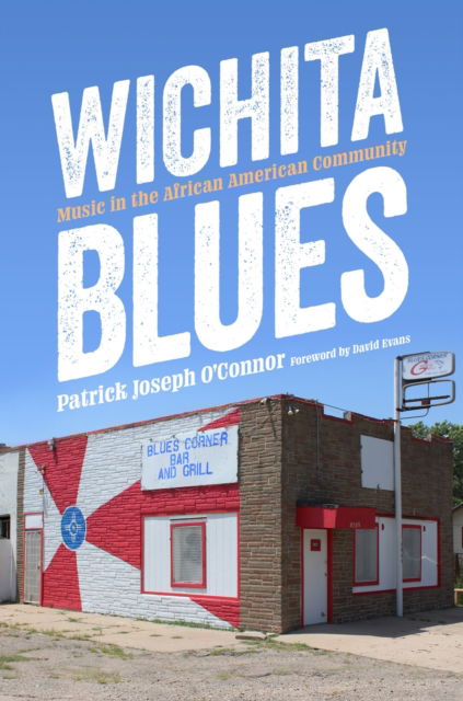 Cover for Patrick Joseph O'Connor · Wichita Blues: Music in the African American Community - American Made Music Series (Paperback Book) (2024)