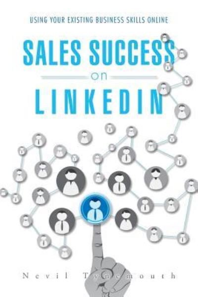 Cover for Nevil Tynemouth · Sales Success on Linkedin: Using Your Existing Business Skills Online (Paperback Bog) (2014)