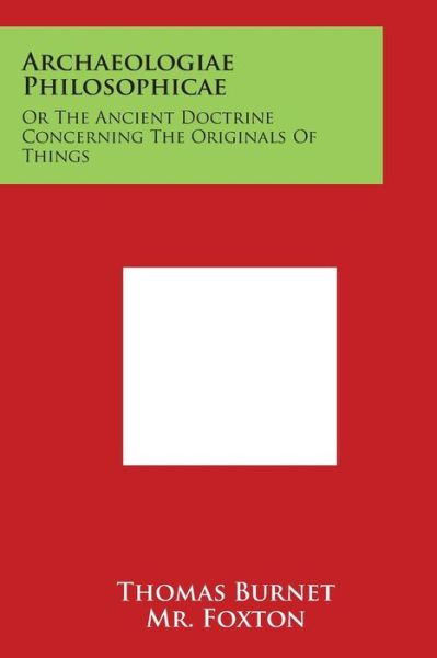 Cover for Thomas Burnet · Archaeologiae Philosophicae: or the Ancient Doctrine Concerning the Originals of Things (Paperback Book) (2014)