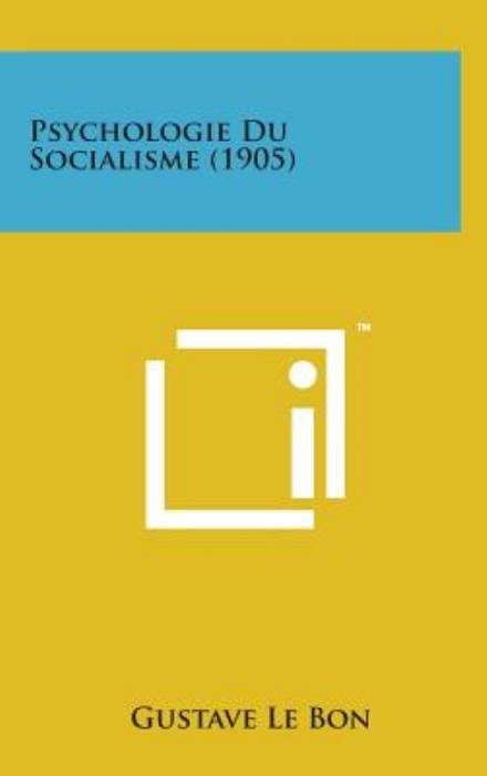 Cover for Gustave Le Bon · Psychologie Du Socialisme (1905) (Hardcover Book) (2014)