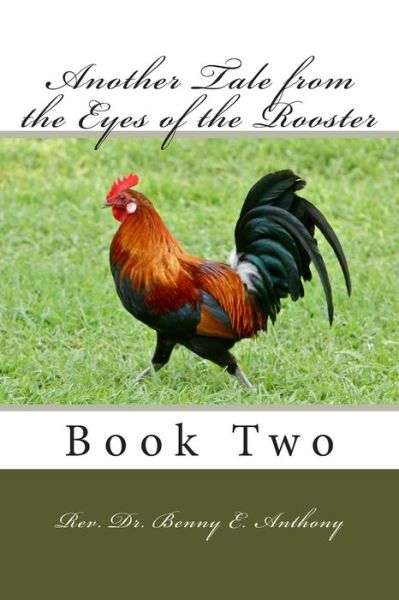 Cover for Benny E Anthony · Another Tale from the Eyes of the Rooster: Book Two (Pocketbok) (2014)