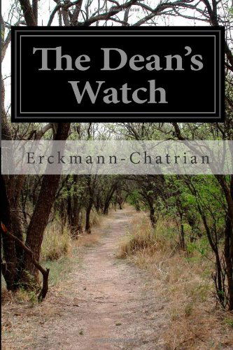 The Dean's Watch - Erckmann-chatrian - Books - CreateSpace Independent Publishing Platf - 9781499331004 - May 2, 2014