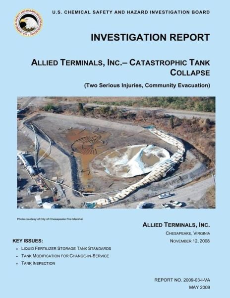 Investigation Report, Allied Terminals, Inc.- Catastrophic Tank Collapse - U S Chemical Safet Investigation Board - Bøger - Createspace - 9781500480004 - 1. august 2014