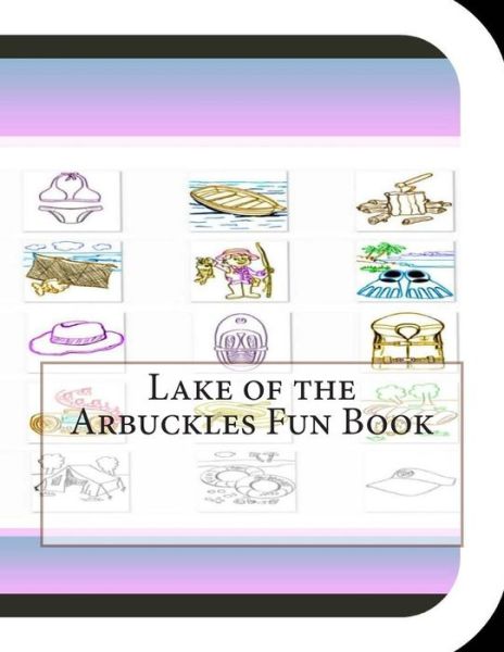 Lake of the Arbuckles Fun Book: a Fun and Educational Book About Lake Arbuckles - Jobe David Leonard - Książki - Createspace - 9781503124004 - 22 listopada 2014