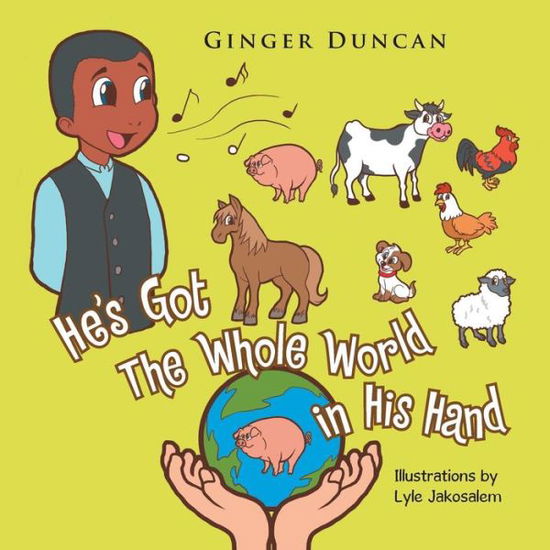 He's Got the Whole World in His Hand - Ginger Duncan - Livros - Xlibris Corporation - 9781503575004 - 25 de junho de 2015