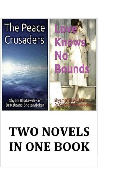Cover for Shyam Bhatawdekar · Two Novels: the Peace Crusaders &amp; Love Knows No Bounds (Paperback Book) (2014)
