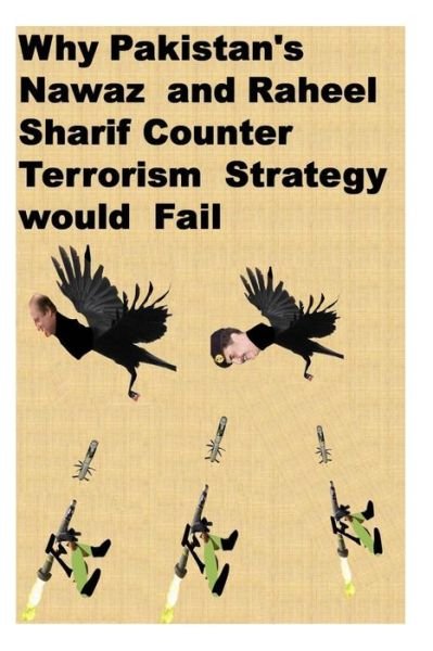 Cover for Agha Humayun Amin · Why Pakistan's Nawaz and Raheel Sharif Counter Terrorism Strategy Would Fail (Paperback Book) (2014)