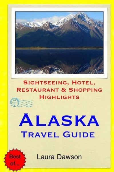 Cover for Laura Dawson · Alaska Travel Guide: Sightseeing, Hotel, Restaurant &amp; Shopping Highlights (Paperback Book) (2015)