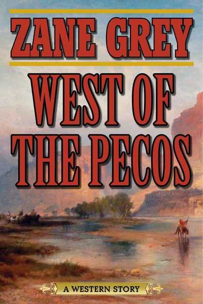 Cover for Zane Grey · West of the Pecos A Western Story (Book) (2016)