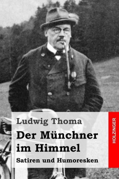 Cover for Ludwig Thoma · Der Munchner Im Himmel: Satiren Und Humoresken (Paperback Book) (2015)