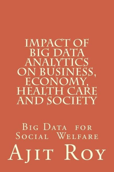 Cover for Ajit Kumar Roy · Impact of Big Data Analytics on Business, Economy, Health Care and Society (Pocketbok) (2015)