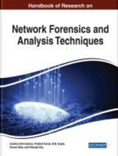 Handbook of Research on Network Forensics and Analysis Techniques - - Books - IGI Global - 9781522541004 - April 6, 2018