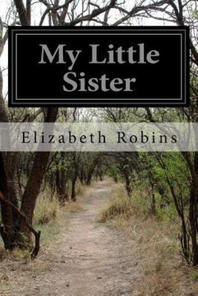 Cover for Elizabeth Robins · My Little Sister (Paperback Book) (2016)