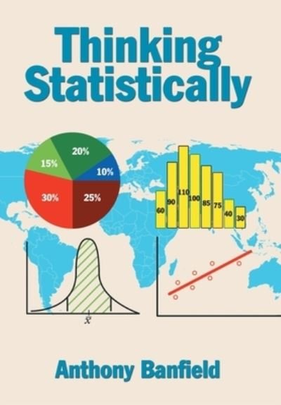 Cover for Banfield, Anthony, FRICS, DipProMan · Thinking Statistically (Hardcover Book) (2017)