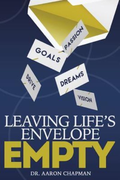 Cover for Dr Aaron L Chapman · Leaving Life's Envelope Empty (Paperback Book) (2016)