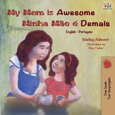 My Mom is Awesome (English Portuguese Bilingual Book) - Shelley Admont - Livros - Kidkiddos Books Ltd. - 9781525920004 - 3 de dezembro de 2019