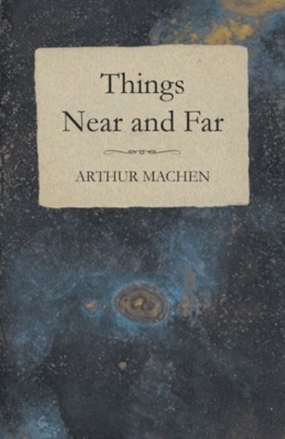 Cover for Arthur Machen · Things Near and Far (Paperback Bog) (2018)