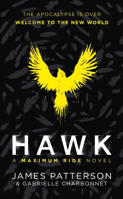 Cover for James Patterson · Hawk: A Maximum Ride Novel: (Hawk 1) - Hawk series (Hardcover bog) (2020)