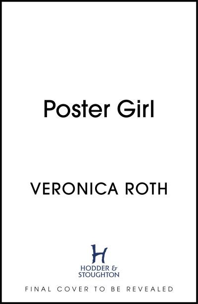 Cover for Veronica Roth · Poster Girl: a haunting dystopian mystery from the author of Chosen Ones (Gebundenes Buch) (2022)